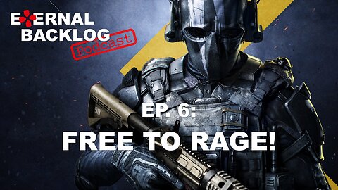 Free To Rage! (XDefiant) | Eternal Backlog Podcast #006