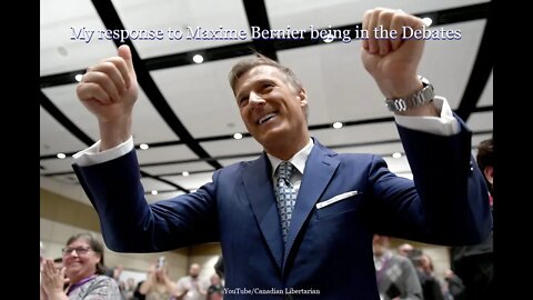 My response to Maxime Bernier being in the Debates