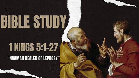 Bible Study || "Naaman Healed of Leprosy" from 2 Kings Chapter 5