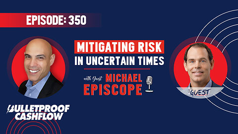BCF 350: Mitigating Risk in Uncertain Times with Michael Episcope