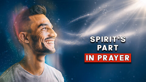 What the Holy Spirit Does for You in Prayer | Spirit's Part in Prayer