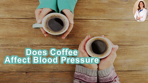 Does Coffee Affect Blood Pressure?