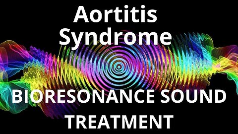 Aortitis Syndrome _ Sound therapy session _ Sounds of nature