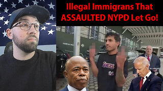 Illegal Immigrants Who BEAT UP NYPD LET GO!?