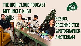 KUSH, KUNST & CONTENT: PotographerAmsterdam & Onnick (Greenmeister) - The High Cloud Podcast S02E03