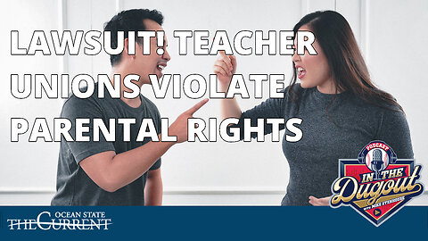 LAWSUIT! TEACHER UNIONS VIOLATE PARENTAL RIGHTS #InTheDugout - January 4, 2023