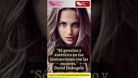 18. Sé genuino y auténtico en tus interacciones #daviddeangelo #seducción #amor #ligar #pareja