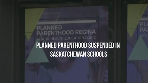 Planned Parenthood Suspended in Saskatchewan Schools