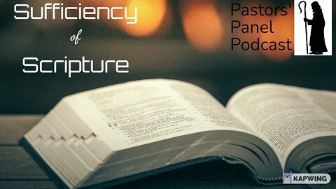 Pastors' Panel Podcast- Sufficiency of Scripture