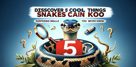 Discover 5 Cool Things Snakes Can Do| Surprising Skills You Never Knew|