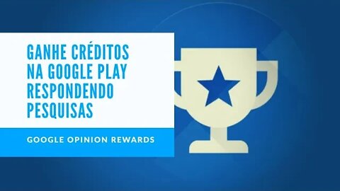 Google Opinion Rewards - Ganhe dinheiro para gastar na Google Play Store respondendo pesquisas (APP)