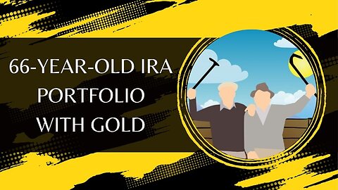 66-Year-Old IRA Portfolio With Gold