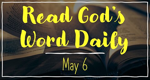 2023 Bible Reading - May 6