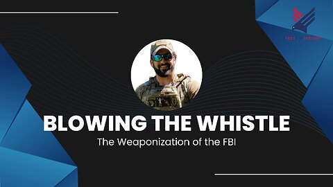 The Feds | Blowing the Whistle: The Weaponization of the FBI