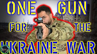 If You Could Only Take One Gun To The Ukraine War?