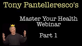 Tony Pantalleresco's Master Your Health Webinar (Part 1)