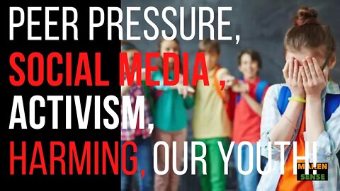 Social Media Pressure, Activism, HARMFUL To Our Kids