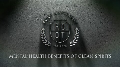 Mental Health Benefits of Clean Spirits | ROOT University | Feb 9, 2024