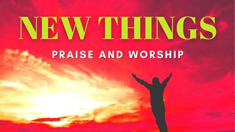 Praise And Worship In 2021 | New Things | Pastor Jim Bickel | Bethel Baptist Fellowship [SERMON]