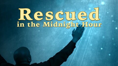 Rescued in the Midnight Hour