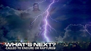 Episode 40 July 27, 2023 What's Next: Called to Endure or Raptured?