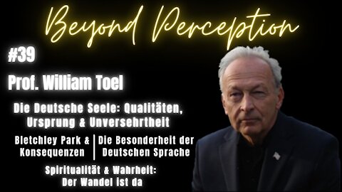 #39 | Die Deutsche Seele: Qualitäten, Ursprung & Unversehrtheit + Der Wandel | Prof. William Toel