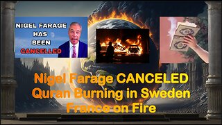 Nigel Farage Cancelled, Quran Burned in Sweden, Micron at Elton J concert while France on Fire