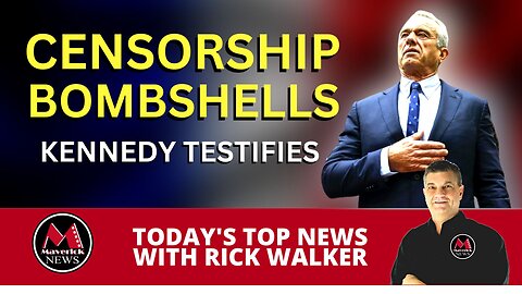 Maverick News Today: | RFK Jr. Testifies on Censorship | Biden Laptop Info Revealed