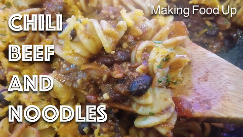 Chili Beef & Noodles | Making Food Up