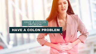 Signs That You Might Have a Colon Problem