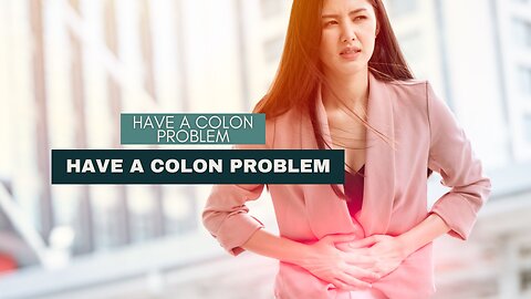 Signs That You Might Have a Colon Problem
