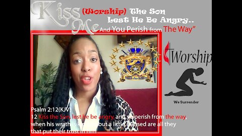 Kiss this New Year? KISS(Worship) THE SON Lest HE Be Angry and Your Perish from "THE WAY"