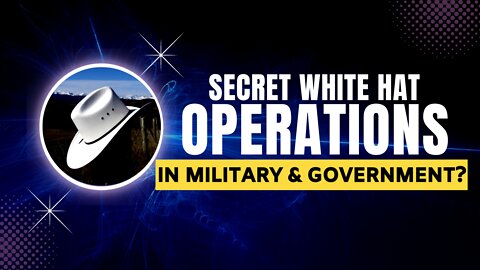Are TOP SECRET WHITE HAT Operations Really Happening?