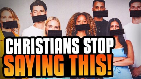 CHRISTIANS: You Need To STOP Saying These Things!