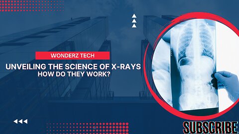 Unveiling the Science of X-rays: How Do They Work?