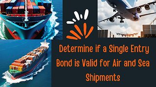 How to Determine if a Single Entry Bond is Valid for Air and Sea Shipments