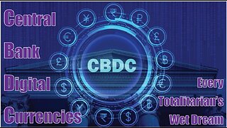 Central Bank Digital Currencies - Every Totalitarian's Wet Dream