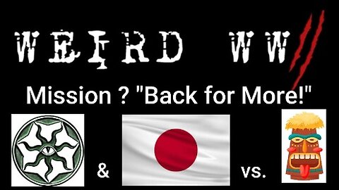 Weird WWII Mission ?: Back for More!