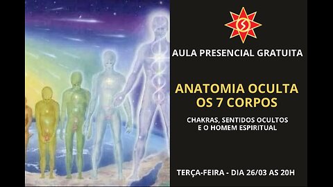 ANATOMIA OCULTA: OS 7 CORPOS (Chakras, Sentidos Ocultos e o Homem Espiritual)