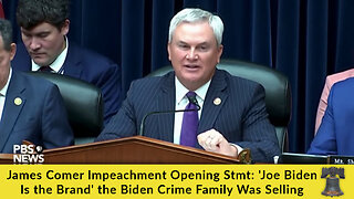 James Comer Impeachment Opening Stmt: 'Joe Biden Is the Brand' the Biden Crime Family Was Selling
