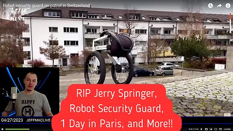 RIP Jerry Springer, Robot Security Guard, 1 Day in Paris, and More!!