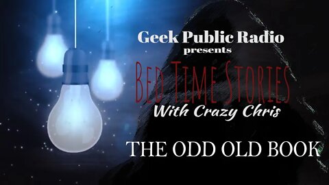 GPR Presents - Bedtime Stories: Odd Old Book