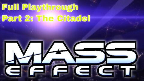 Mass Effect Gameplay Walkthrough | Xbox 360 | Part 2: The Citadel | No Commentary | Let's Play