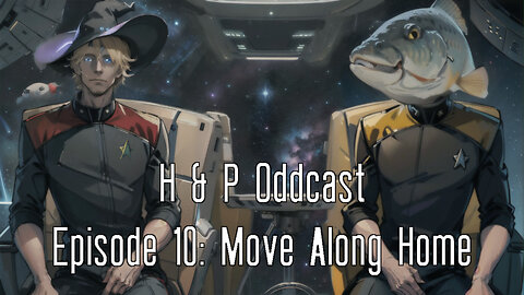 H&P Oddcast DS9 Ep 10 Move Along Home