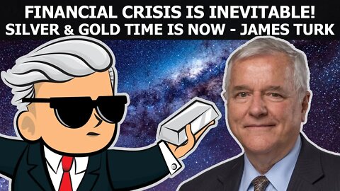 Financial Crisis Is Inevitable - Silver & Gold Time Is Now - James Turk