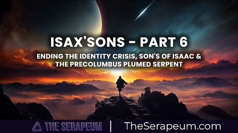 iSaX'SoNs Part 6 (Ending The Identity Crisis, Son's Of Isaac & the PreColumbus Plumed Serpent)
