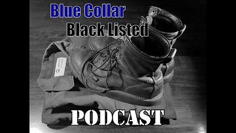 Blue Collar Blacklisted Episode 107
