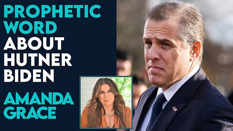 Amanda Grace: Prophetic Word About Hunter Biden | Sept 14 2023