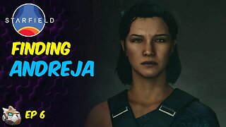 Helping Andreja Episode 6 Starfield PC Let's Play