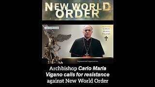Archbishop Carlo Maria Vigano calls for humanity to resist the New World Order